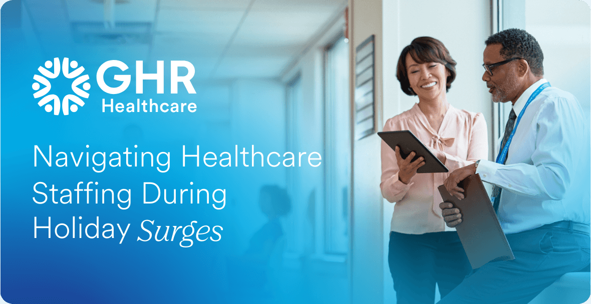 Navigating Healthcare Staffing During Holiday Surges