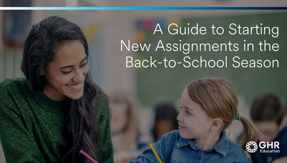A Guide to Starting New Assignments in the Back-to-School Season