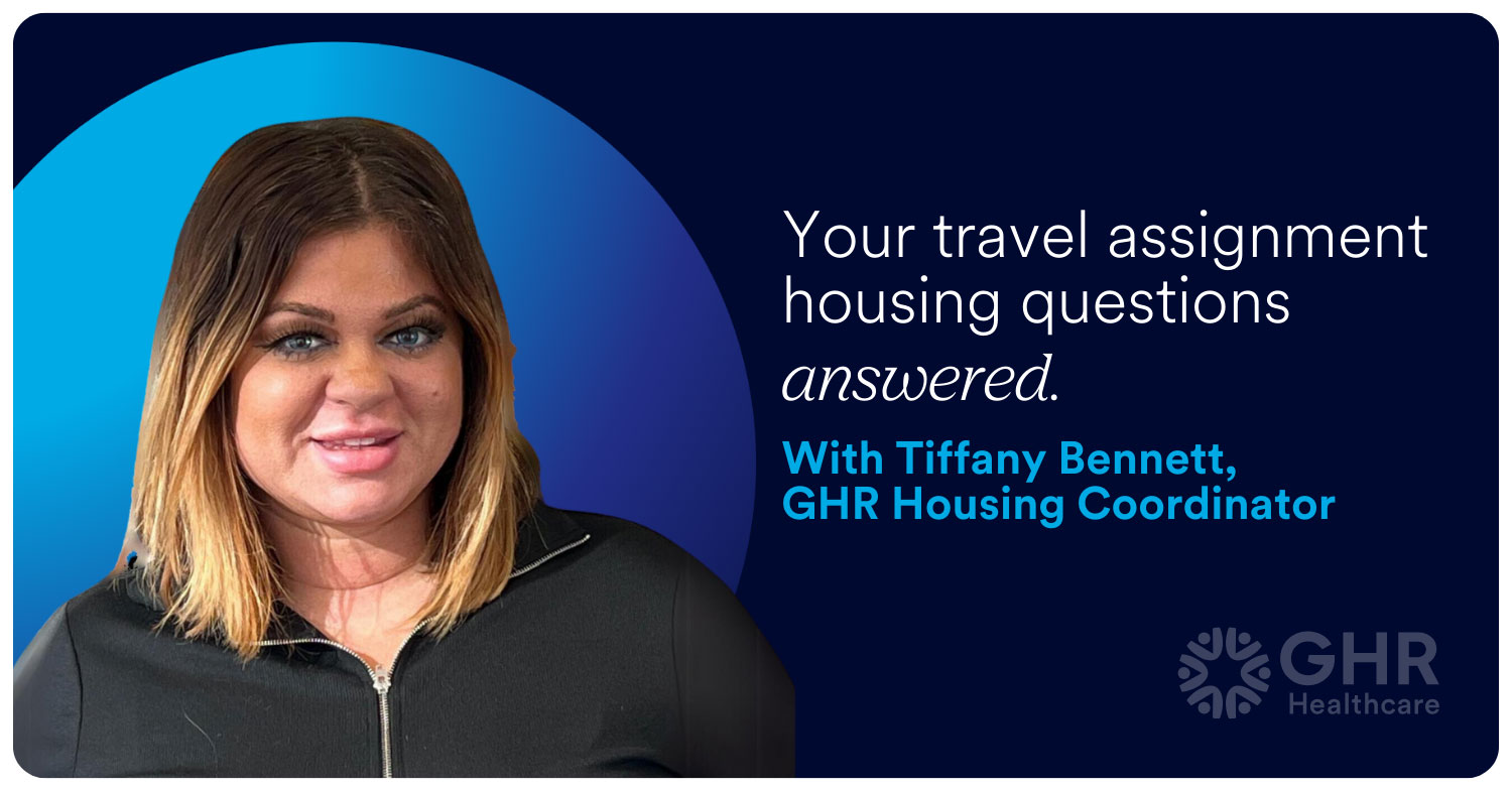 Your Travel Assignment Housing Questions Answered with Tiffany Bennet, GHR Housing Coordinator 