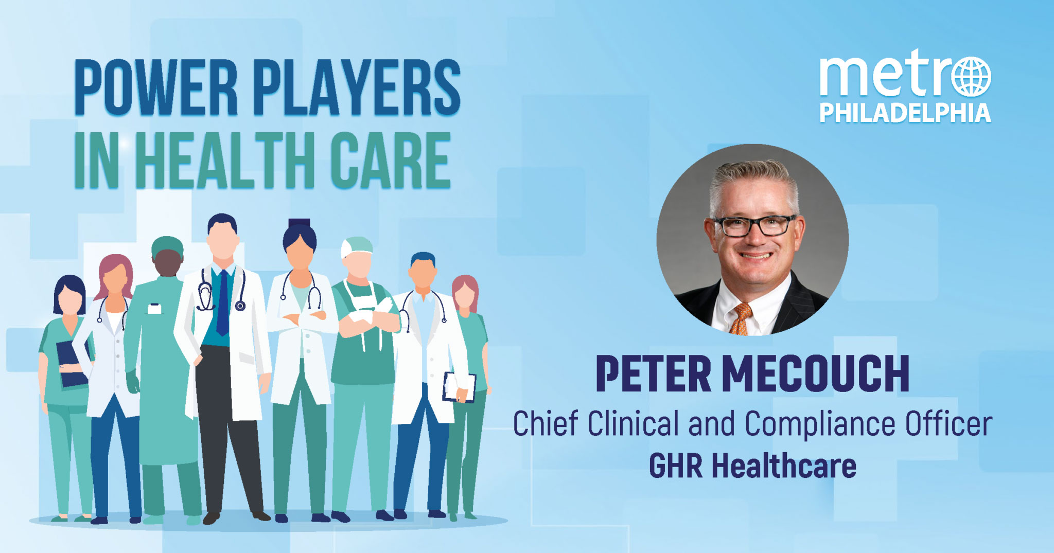 GHR’s Peter Mecouch Once Again Named to Metro Philadelphia’s Power Players in Healthcare